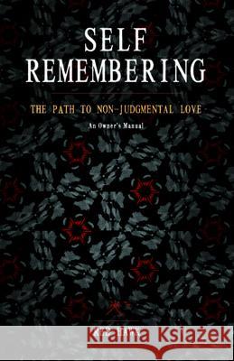 Self Remembering: The Path to Non-Judgmental Love (an Owner's Manual) Hawk, Red 9781935387923 Hohm Press
