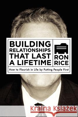 Building Relationships that Last a Lifetime: How to Flourish in Life by Putting People First Rice, Ron 9781935391654 Credo House Publishers