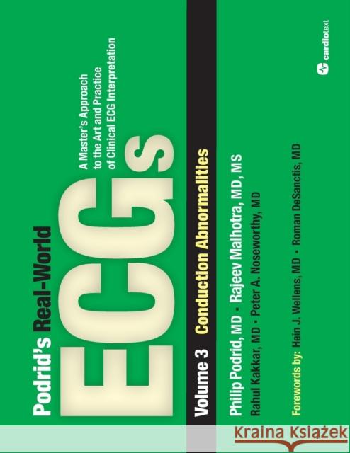 Podrid's Real-World ECGs: Volume 3, Conduction Abnormalities Podrid, Philip 9781935395010 Cardiotext, Inc.