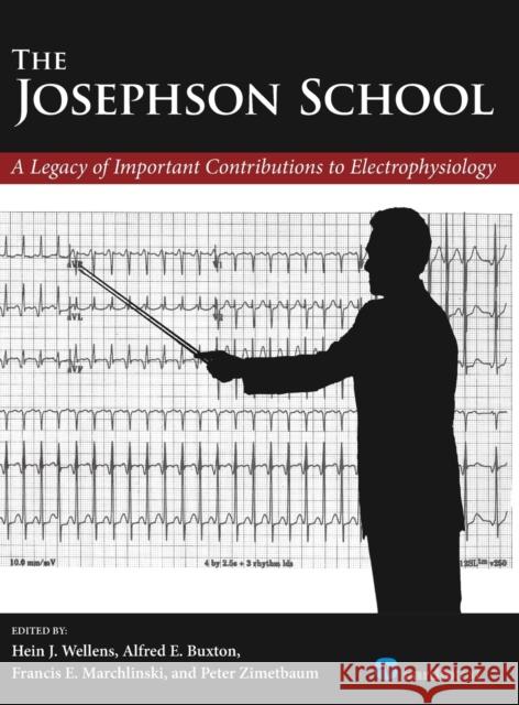 The Josephson School: A Legacy of Important Contributions to Electrophysiology Wellens, Hein J. 9781935395348