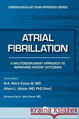 Atrial Fibrillation: A Multidisciplinary Approach to Improving Patient Outcomes Joseph Alpert, Lynne T Braun, Gerald Fletcher 9781935395959
