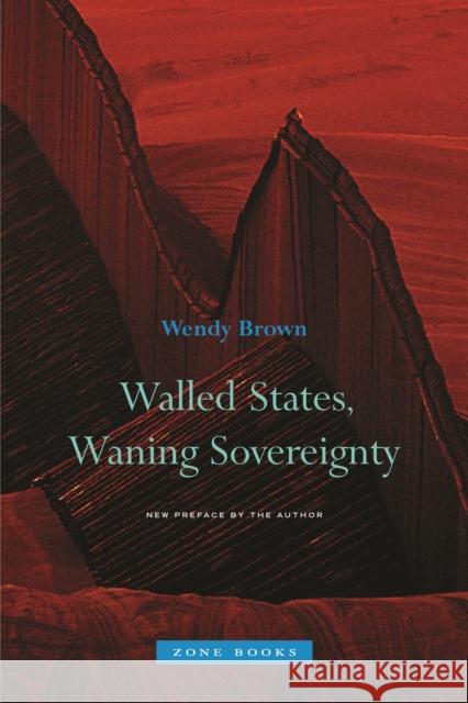 Walled States, Waning Sovereignty Brown, Wendy 9781935408031