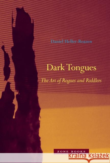 Dark Tongues: The Art of Rogues and Riddlers Heller-Roazen, Daniel 9781935408338