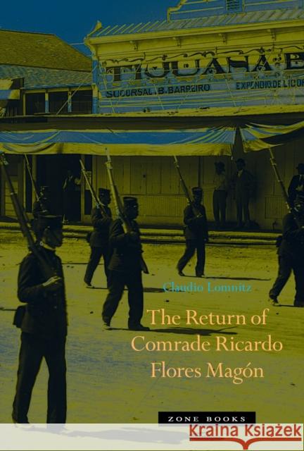 The Return of Comrade Ricardo Flores Magón Lomnitz, Claudio 9781935408437