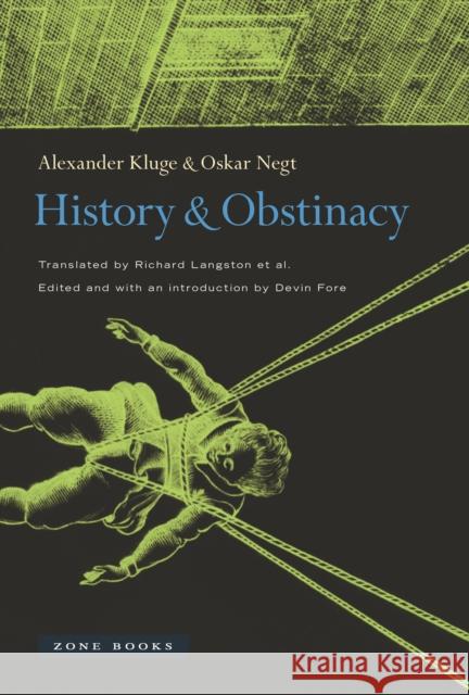 History and Obstinacy Kluge, Alexander; Negt, Oskar; Fore, Devin 9781935408468 John Wiley & Sons