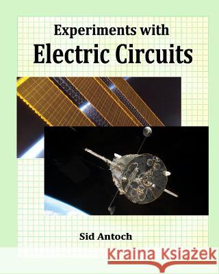 Experiments with Electric Circuits Sid Antoch 9781935422112 Zap Studio