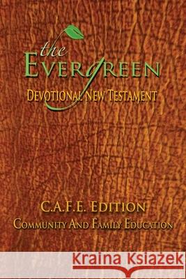 The Evergreen Devotional New Testament: C.A.F.E. Edition Green, Hollis L. 9781935434269 Global Educational Advance, Inc.