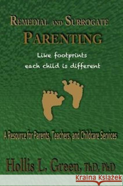 Remedial and Surrogate Parenting: A Resource for Parents, Teachers, and Childcare Services Hollis L Green   9781935434481 Greenwinefamilybooks