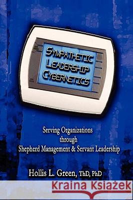 Sympathetic Leadership Cybernetics Hollis Lynn Green 9781935434528 Global Educational Advance, Inc.