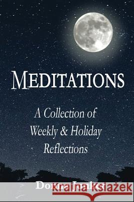 Meditations: A Collection of Weekly & Holiday Reflections Donna Junker 9781935434948