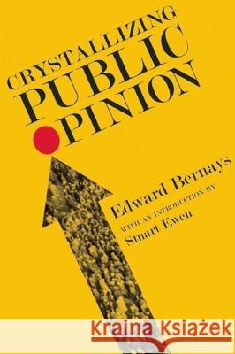 Crystallizing Public Opinion Edward Bernays Mark Crispin Miller 9781935439264 MCM Books