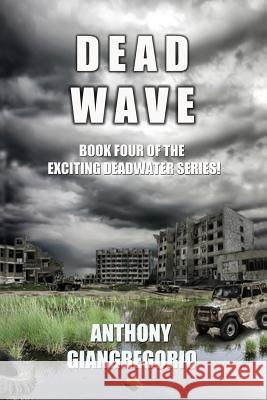 Deadwave (Deadwater Series: Book 4) Giangregorio, Anthony 9781935458043 Living Dead Press