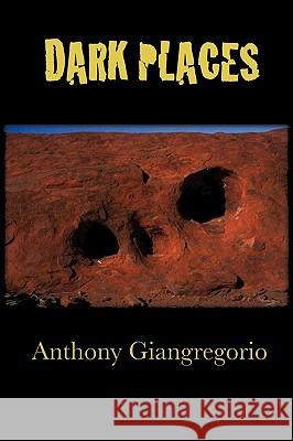 Dark Places Anthony Giangregorio 9781935458098 Living Dead Press