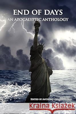 End of Days: An Apocalyptic Anthology Giangregorio, Anthony 9781935458333 Living Dead Press