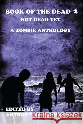 Book of the Dead 2: Not Dead Yet Giangregorio, Anthony 9781935458357 Living Dead Press