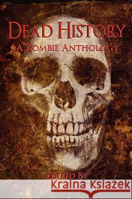 Dead History: A Zombie Anthology Giangregorio, Anthony 9781935458487