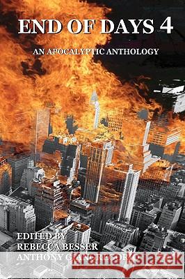 End of Days 4: An Apocalyptic Anthology Giangregorio, Anthony 9781935458630 Living Dead Press