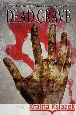 Dead Grave (Deadwater Series Book 8.5) Anthony Giangregorio 9781935458654 Living Dead Press