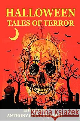 Halloween Tales of Terror Anthony Giangregorio 9781935458722 Living Dead Press