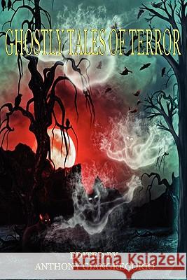 Ghostly Tales of Terror Anthony Giangregorio 9781935458807