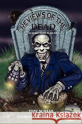Reviews of the Dead: 25 Zombie Movies to Die for Schaab, Tony 9781935458968