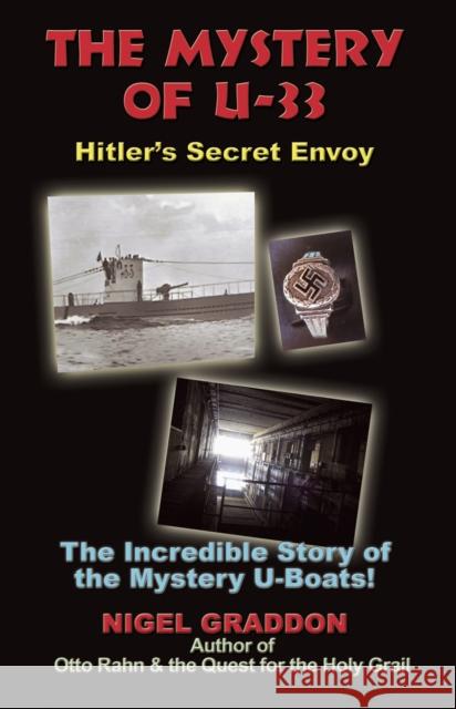 Mystery of U-33: Hitler'S Secret Envoy Nigel (Nigel Graddon) Graddon 9781935487104