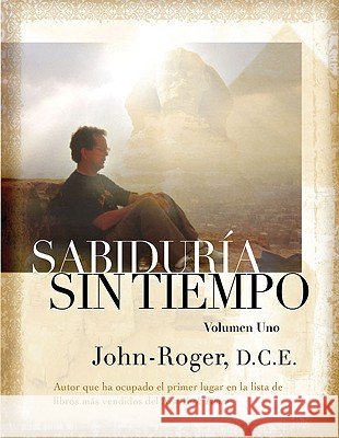 Sabiduria sin tiempo : Volumen uno John-Roger Ce                            Dss John-Roger 9781935492061 Mandeville Press