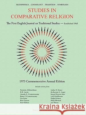 Studies in Comparative Religion: Commemorative Annual Edition - 1973 F. Clive-Ross 9781935493945