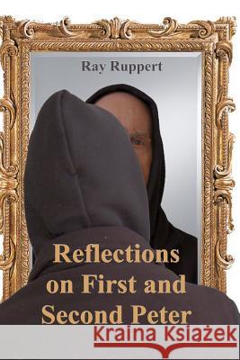 Reflections on First and Second Peter Ray Ruppert 9781935500476