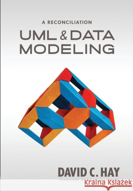 UML and Data Modeling: A Reconciliation Hay, David 9781935504191 Technics Publications LLC