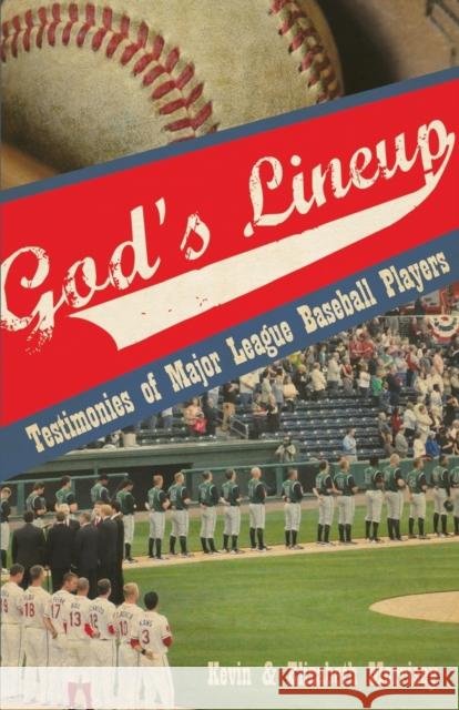God's Lineup: Testimonies of Major League Baseball Players Kevin Morrisey, Elizabeth Morrisey 9781935507666