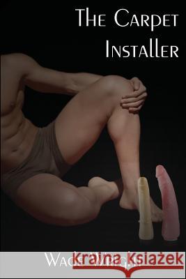 The Carpet Installer Wade Wright 9781935509189 Nazca Plains Corporation