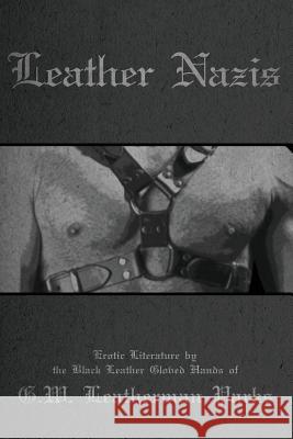 Leather Nazies G.W. Leatherman Parks 9781935509523 The Nazca Plains Corporation