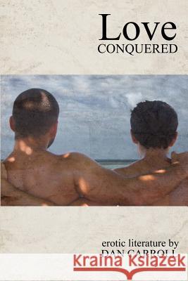 Love Conquered Dan Carroll 9781935509684 Boner Books