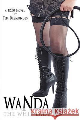 Wanda The Whip Lady Tim Desmondes 9781935509981 Nazca Plains Corporation