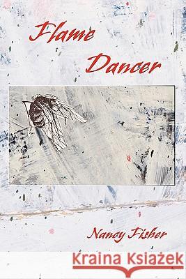 Flame Dancer Nancy Fisher 9781935514022 Plain View Press