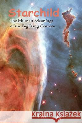 Starchild: The Human Meanings of the Big Bang Cosmos Lago, Don 9781935514312 Plain View Press