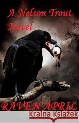 Raven April: I Remember the day I Lost My Mind. Trout, Nelson 9781935517269