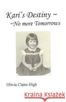 Kari's Destiny No More Tomorrows Olivia Claire High 9781935517313 Fireside Publications