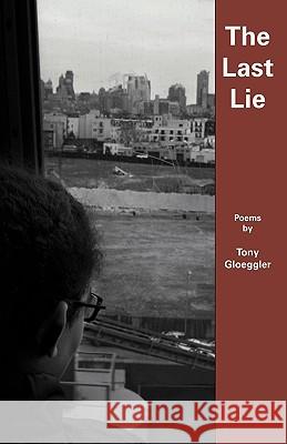 The Last Lie Tony Gloeggler 9781935520153 NYQ Books