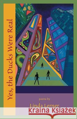 Yes, the Ducks Were Real Linda Lerner 9781935520863 NYQ Books