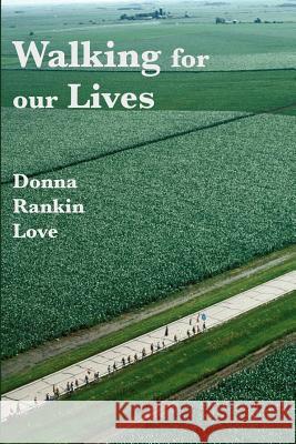 Walking For Our Lives Love, Donna Rankin 9781935530503