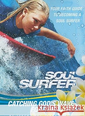 Soul Surfer: Catching God's Wave for Your Life: Your Faith Guide to Becoming a Soul Surfer Jeremy V. Jones Janna Jones 9781935541448 