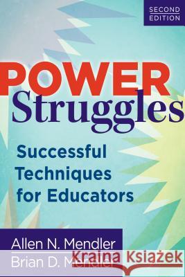 Power Struggles: Successful Techniques for Educators Allen N. Mendler Brian D. Mendler 9781935543206 Solution Tree