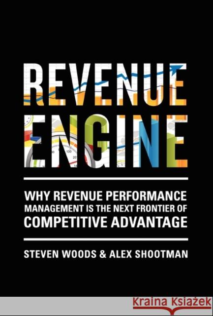 Revenue Engine Steve Woods Alex Shootman 9781935547266 New Year Publishing LLC