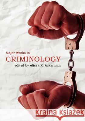 Major Works in Criminology Alissa R. Ackerman 9781935551485