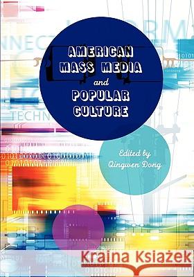 American Mass Media and Popular Culture Qingwen Dong 9781935551751 University Readers