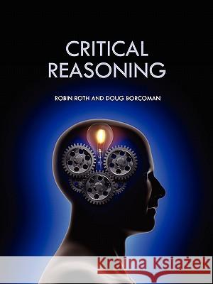 Critical Reasoning Robin Roth Doug Borcoman 9781935551973 Custom Pub. Co.