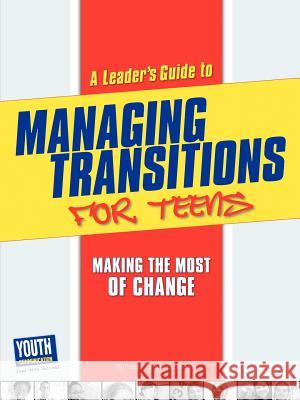 A Leader's Guide to Managing Transitions for Teens: Making the Most of Change Autumn Spanne Rachel Blustain Laura Longhine 9781935552710