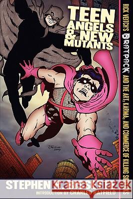 Teen Angels & New Mutants Stephen R. Bissette Charles Hatfield 9781935558934 Hollywood Comics